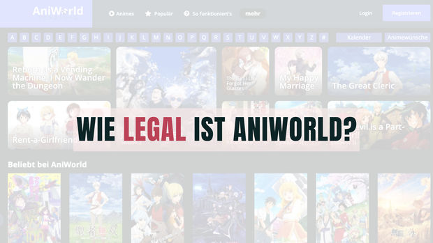AniWorld: Ist der Streaming-Dienst legal?