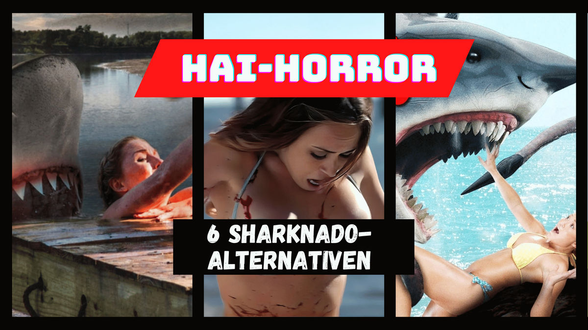 6 Sharknado-Alternativen, die bei Amazon Prime Video verfügbar sind! Hai-Horror für den nächsten Trash-Filme-Abend