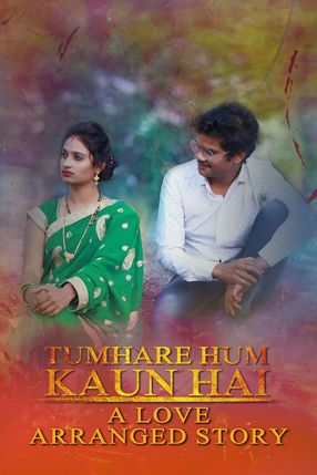 Poster: Tumhare Hum Kaun Hai: A Love Arranged Story