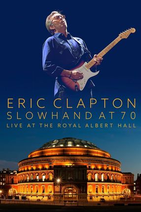 Poster: Eric Clapton: Slowhand at 70 - Live at The Royal Albert Hall