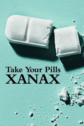 Poster: Take Your Pills: Xanax