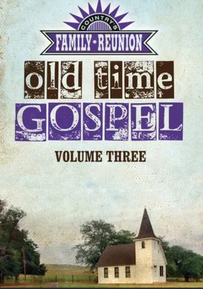 Poster: Country's Family Reunion Presents Old Time Gospel: Volume Three