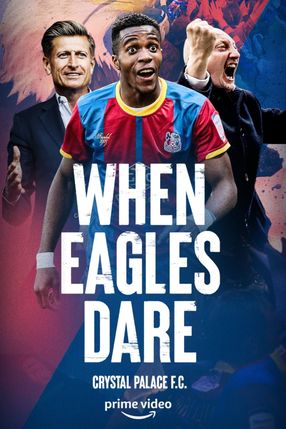 Poster: When Eagles Dare: Crystal Palace F.C.