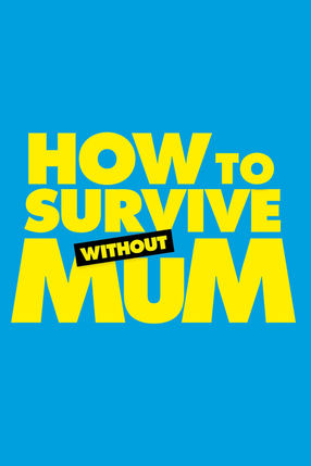 Poster: How to Survive Without Mum