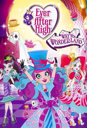 Poster: Ever After High: Way Too Wonderland