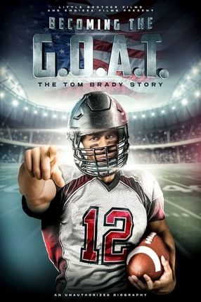 Poster: Becoming the G.O.A.T.: The Tom Brady Story