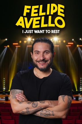 Poster: Felipe Avello: I just want to rest