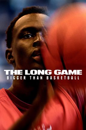 Poster: The Long Game: Bigger Than Basketball