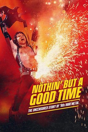 Poster: Nöthin' but a Good Time: The Uncensored Story of '80s Hair Metal