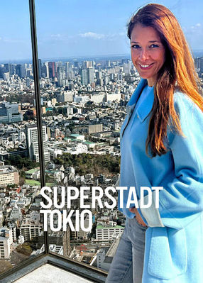 Poster: Superstadt Tokio - Wie lebt es sich mit 37 Millionen Nachbarn?