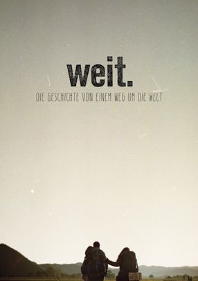 Poster: WEIT. Die Geschichte von einem Weg um die Welt