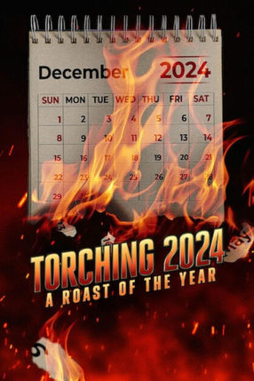 Poster: Torching 2024: A Roast of the Year