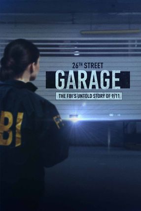 Poster: The 26th Street Garage: The FBI's Untold Story of 9/11