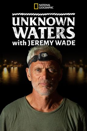 Poster: Unknown Waters with Jeremy Wade