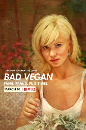 Poster: Bad Vegan: Fame. Fraud. Fugitives.