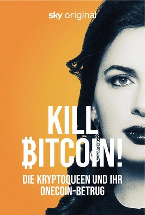 Poster: Kill Bitcoin! Die Kryptoqueen und ihr OneCoin-Betrug