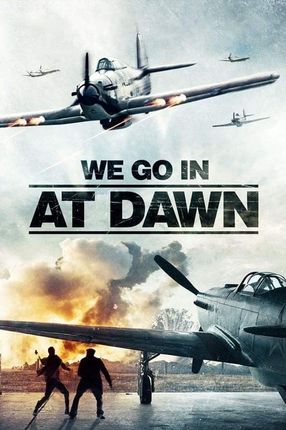 Poster: We Go in at Dawn