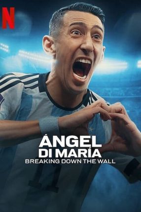 Poster: Ángel Di María: Die Mauer durchbrechen