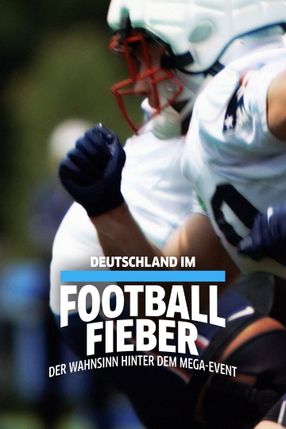 Poster: Deutschland im Football Fieber - Der Wahnsinn hinter dem Mega-Event