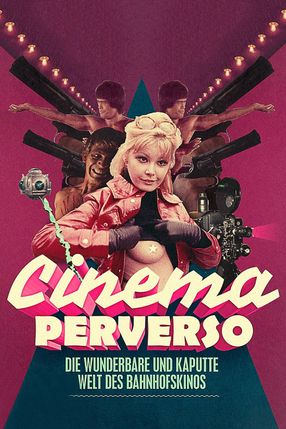 Poster: Cinema Perverso - Die wunderbare und kaputte Welt des Bahnhofskinos