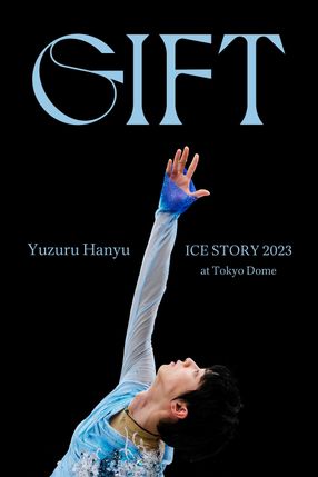 Poster: Yuzuru Hanyu ICE STORY 2023 “GIFT” at Tokyo Dome