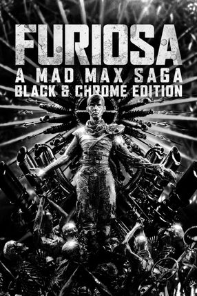 Poster: Furiosa: A Mad Max Saga - Black & Chrome Edition