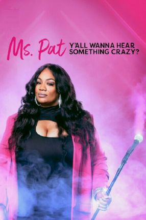 Poster: Ms. Pat: Y'all Wanna Hear Something Crazy?