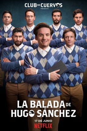 Poster: Club de Cuervos Presents: The Ballad of Hugo Sánchez