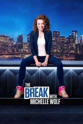 Poster: The Break with Michelle Wolf