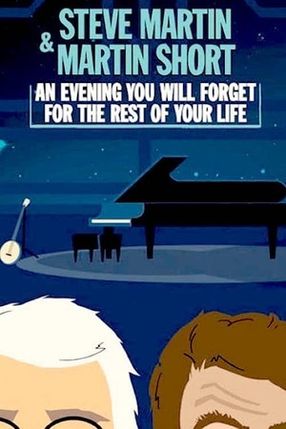 Poster: Steve Martin and Martin Short: An Evening You Will Forget for the Rest of Your Life