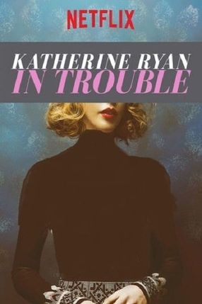Poster: Katherine Ryan: In Trouble