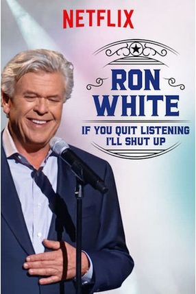 Poster: Ron White: If You Quit Listening, I'll Shut Up