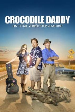 Poster: Crocodile Daddy - Ein total verrückter Roadtrip