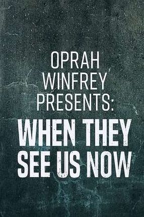 Poster: Oprah Winfrey Presents: When They See Us Now