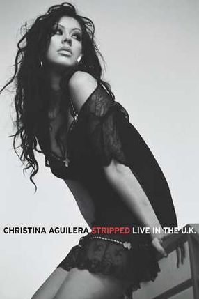 Poster: Christina Aguilera: Stripped - Live in the U.K.