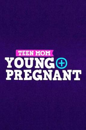 Poster: Teen Mom: Young + Pregnant